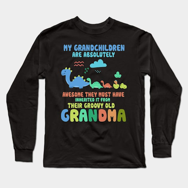 My Grandchildren Are Awesome From Groovy Grandma Dinosaur Long Sleeve T-Shirt by Rene	Malitzki1a